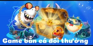 game bắn cá đổi thưởng